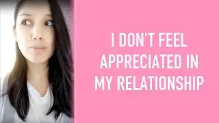 I Don't Feel Appreciated in My Relationship