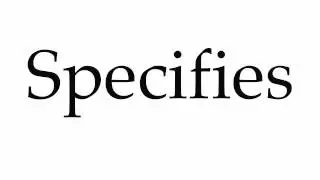 How to Pronounce Specifies