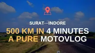Surat To Indore! 500 KM in 4 Minutes : A Pure MotoVlog  | All About Road