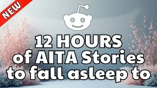 12 HOURS Of Interesting Aita Stories To Fall Asleep To | Best Reddit Stories Compilation