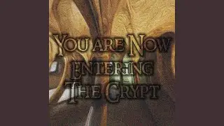 You Are Now Entering the Crypt