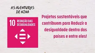 E aí ODS 10? | As Aventuras de Nina
