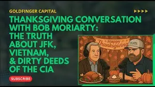 Thanksgiving Conversation With Bob Moriarty: The Truth About JFK, Vietnam, & Dirty Deeds Of The CIA