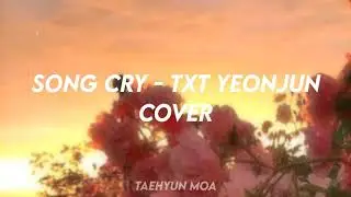 SONG CRY-TXT YEONJUN (COVER) SUB ESPA&Ntilde;OL & LYRICS