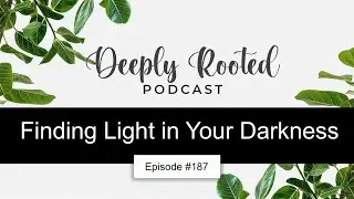 DRD #187 Finding Light in Your Darkness