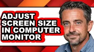 How to Adjust Screen Size in Computer Monitor - Full Guide