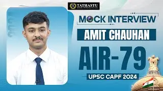 Amit Chauhan | Rank-79 | UPSC CAPF Mock Interview 2024 | Tathastu Defence | UPSC TOPPER 2024