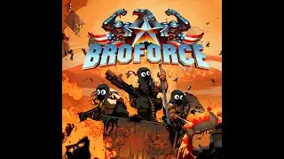 GO BRO GO (Gene the Revenant plays Broforce part 2)