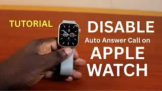 Apple Watch Series 9: How to Disable Auto Anaswer Calls on Apple Watch