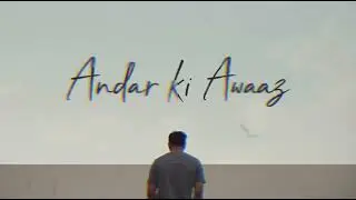 Ander Ki Awaaz | Conscious Rap | Inner Voice &bull; Truth &bull; Self Belief