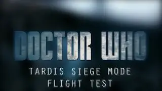 Tardis Siege Mode Flight Test