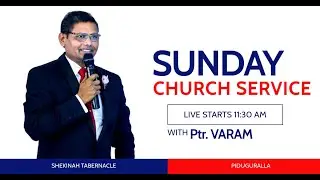 Sunday Church Service #Live || #Pastorvaram || Shekinah Tabernacle