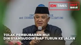 TOLAK PEMBUBARAN MUI DIN SYAMSUDDIN SIAP TURUN KE JALAN