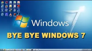 End of Windows 7 | Bye Bye windows 7