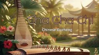 Cha Cha Chino | Relaxing Guzheng Cha Cha Cha for a Happy Mood 1 Hour