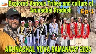 EXPLORED VARIOUS TRIBES OF ARUNACHAL PRADESH/EPISODE 1/EHNIC DRESS AND FOOD/ARUNACHAL YUVA SAMANVAY