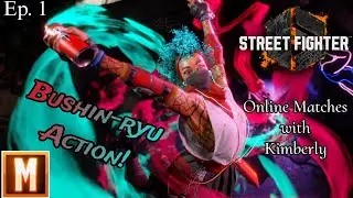 Bushin-ryu action! | Street Fighter 6 - Online Matches with Kimberly Ep. 1
