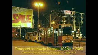 Wrocław / Transport tramwaju Konstal 102Na ^ 2069 / 2017 rok