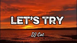 DJ Cat - Let&rsquo;s Try (Bachata Remix) (Lyrics)