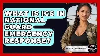 What Is ICS In National Guard Emergency Response? - The Frontline Guardians