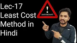 Lec-17 Least Cost Method Transportation Problem #optimization #optimizationtechniques