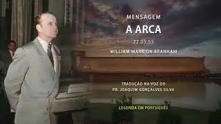 22.05.1955 - A Arca - William Marrion Branham | 01/DEZ/2025 | Bras&iacute;lia - DF