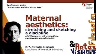 Maternal aesthetics: stretching and sketching a discipline - Dr.&ordf; Swantje Martach
