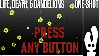 Life, Death, & Dandelions - Press Any Button [Let's Play]