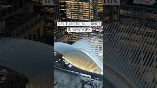 5 most futuristic buildings in New York - modern architecture in Manhattan - best photo spots