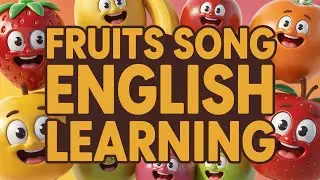 English Kids Song Learn Fruits Apple Banana Mango Grapes Orange Fun Educational Nursery Rhymes