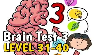 Brain Test 3 LEVEL 31 32 33 34 35 36 37 38 39 40 Walkthrough
