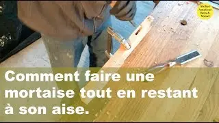 Comment faire une mortaise tout en restant &agrave; son aise
