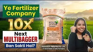 Government + Capacity Expansion = Big Opportunity? | Paradeep Phosphates Stock Analysis