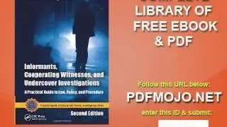 Informants, Cooperating Witnesses, and Undercover Investigations A Practical Guide to Law, Policy, a