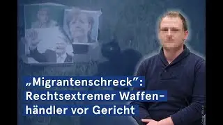 &bdquo;Migrantenschreck&ldquo;: Rechtsextremer Waffenh&auml;ndler vor Gericht