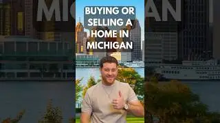 Buying or selling a home in Michigan?