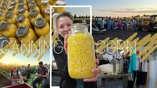 Corn Canning---Better Late Than Never...Vlog 122
