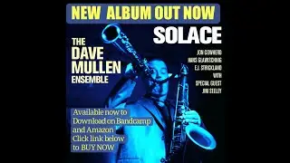 NEW RELEASE- The Dave Mullen Ensemble SOLACE- BUY NOW