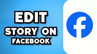 How To Edit Story On Facebook (2023 Guide)