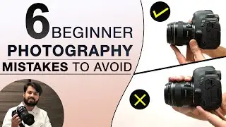 6 Common Beginner Photography Mistakes To Avoid | Hindi