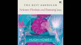 Best American Science Fiction and Fantasy 2024 by Hugh Howey | Full Audiobook
