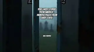 True Ghost Stories From America - Haunted Places From Every State!