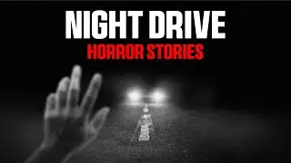 3 Creepy But TRUE Night Drive Horror Stories 2024