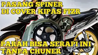 CARA PASANG SPINER DI FIZR COVER KIPAS YAMAHA F1ZR 2TAK ,CUSTOM SAMPE PRESISI