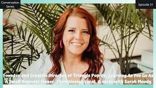 THE CONVERSATION SERIES: SARAH MOODY | Founder and Creative Director of Triangle Pop-Up