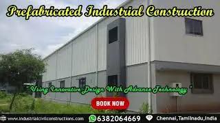 Prefabricated Industrial Construction| Chennai| Coimbatore| Madurai|  Dindugal| Sivakasi| Tamilnadu