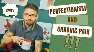 Why are Perfectionism and Chronic Pain Closely Linked?