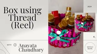 Box using Thread (Reel)💕  | Handmade Crafts | DIY art and craft | Anayata Chaudhary