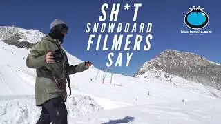 Sh*t Snowboard Filmers Say // Blue Tomato feat. Mario K&auml;ppeli & Clemens Millauer
