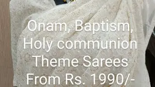 Onam, Baptism, Holy communion, Wedding, Christmas Theme Sarees..starting from Rs 1990/-